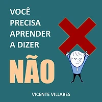 Você precisa aprender a dizer não