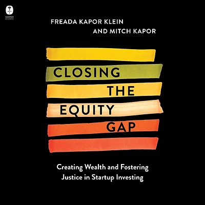 Closing the Equity Gap: Creating Wealth and Fostering Justice Startup Investing