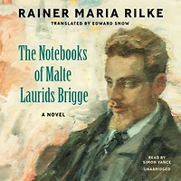 Notebooks of Malte Laurids Brigge: A Novel