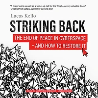 Striking Back: The End of Peace Cyberspace - And How to Restore It