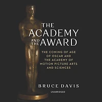 the Academy and Award: Coming of Age Oscar Motion Picture Arts Sciences