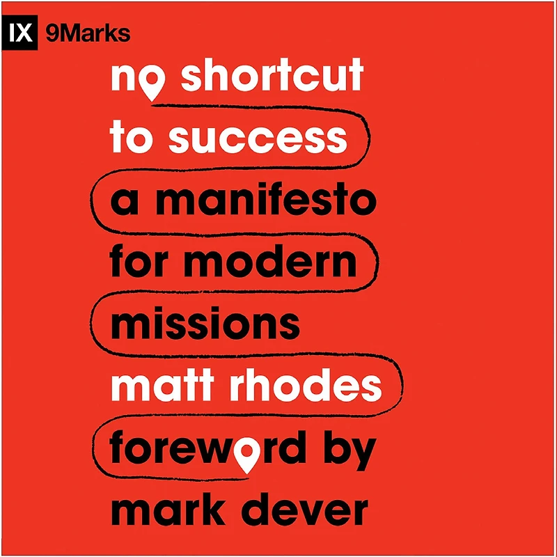 No Shortcut to Success: A Manifesto for Modern Missions
