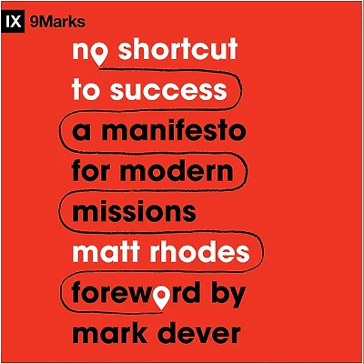 No Shortcut to Success: A Manifesto for Modern Missions