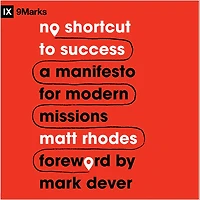 No Shortcut to Success: A Manifesto for Modern Missions