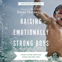 Raising Emotionally Strong Boys: Tools Your Son Can Build On for Life