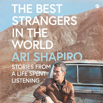 the Best Strangers World: Stories from a Life Spent Listening