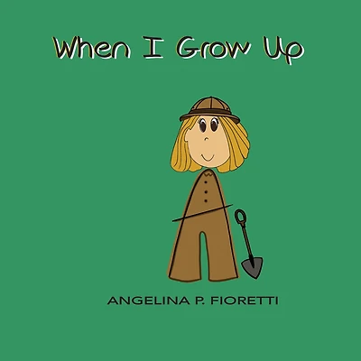 When I Grow Up: Want To Be An Archaeologist