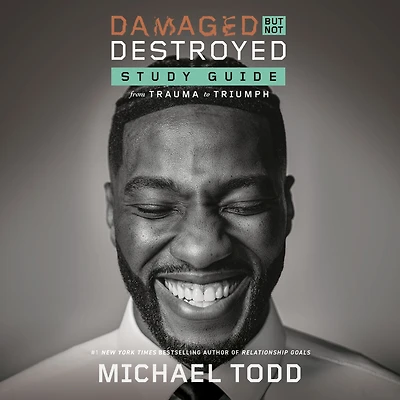 Damaged but Not Destroyed Study Guide: From Trauma to Triumph