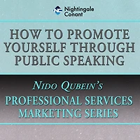 How to Promote Yourself Through Public Speaking: Professional Services Marketing Series