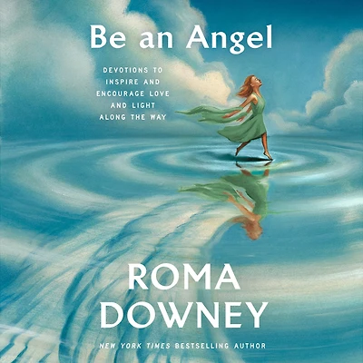 Be an Angel: Devotions to Inspire and Encourage Love Light Along the Way