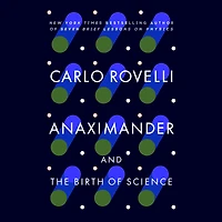 Anaximander: And the Birth of Science
