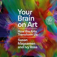 Your Brain on Art: How the Arts Transform Us