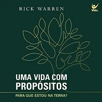 Uma vida com propósitos: Para que estou na terra?