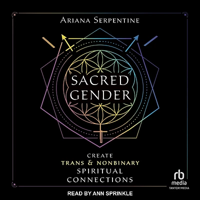 Sacred Gender: Create Trans and Nonbinary Spiritual Connections