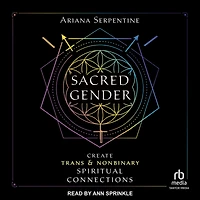 Sacred Gender: Create Trans and Nonbinary Spiritual Connections