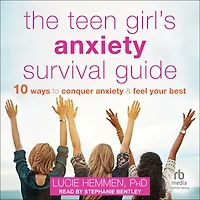 The Teen Girl's Anxiety Survival Guide: Ten Ways to Conquer and Feel Your Best