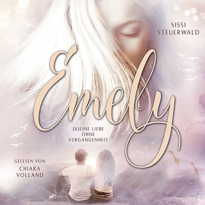 Emely: (K)eine Liebe ohne Vergangenheit