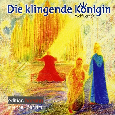 Die klingende Königin: edition hörsinn KINDERHÖRBUCH