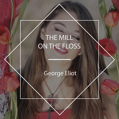 the Mill on Floss