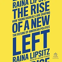 the Rise of a New Left: How Young Radicals Are Shaping Future American Politics