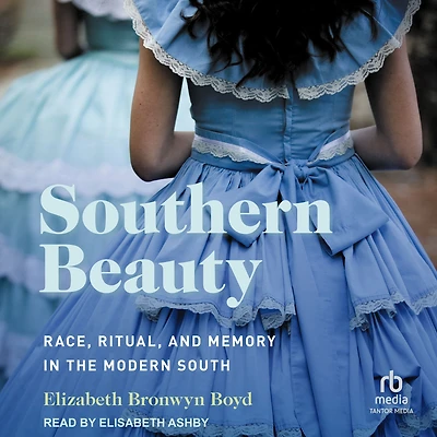 Southern Beauty: Race, Ritual, and Memory the Modern South