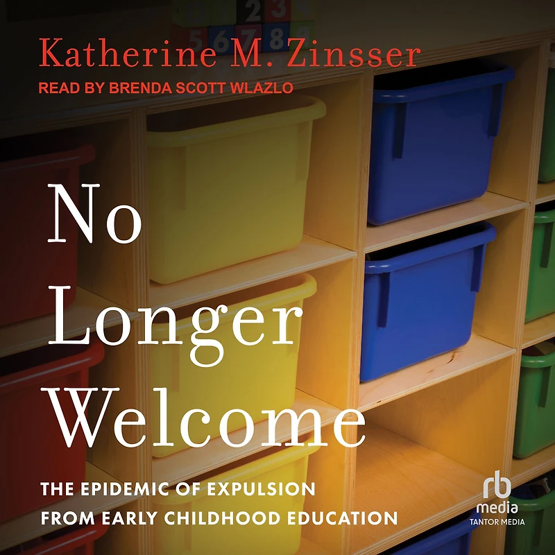 No Longer Welcome: The Epidemic of Expulsion from Early Childhood Education