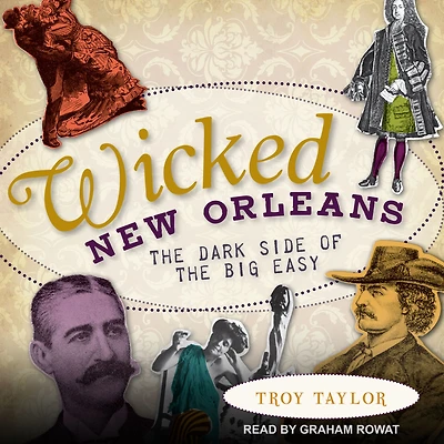 Wicked New Orleans: the Dark Side of Big Easy