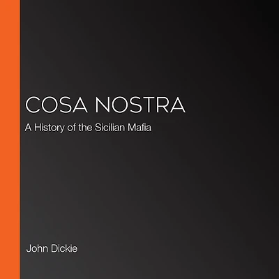 Cosa Nostra: A History of the Sicilian Mafia