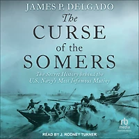 the Curse of Somers: Secret History behind U.S. Navy's Most Infamous Mutiny
