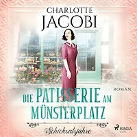 Die Patisserie am Münsterplatz - Schicksalsjahre: Roman (Die Kuchenkönigin von Straßburg 2)