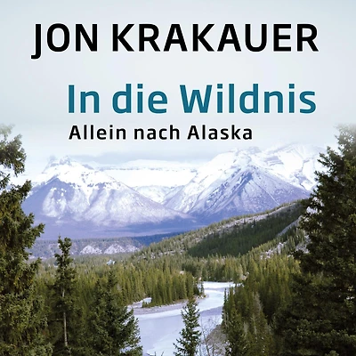 die Wildnis: Allein nach Alaska