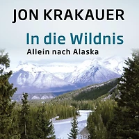 die Wildnis: Allein nach Alaska