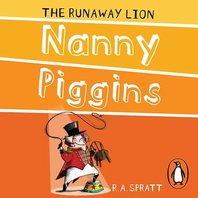 Nanny Piggins and the Runaway Lion (Nanny Series #3)
