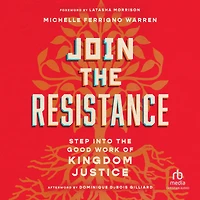 Join the Resistance: Step into Good Work of Kingdom Justice