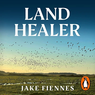 Land Healer: How Farming Can Save Britain's Countryside