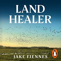 Land Healer: How Farming Can Save Britain's Countryside