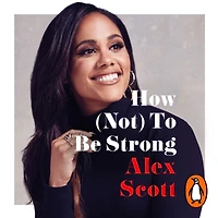 How (Not) To Be Strong: the inspirational instant Sunday Times Bestseller from legendary Lioness