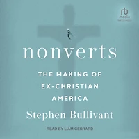 Nonverts: The Making of Ex-Christian America