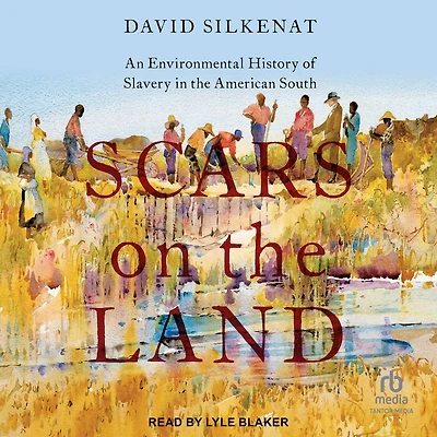 Scars on the Land: An Environmental History of Slavery American South