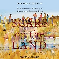 Scars on the Land: An Environmental History of Slavery American South