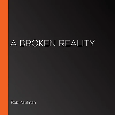 A Broken Reality