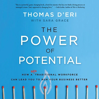 The Power of Potential: How a Nontraditional Workforce Can Lead You to Run Your Business Better