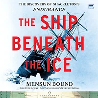 The Ship Beneath Ice: Discovery of Shackleton's Endurance