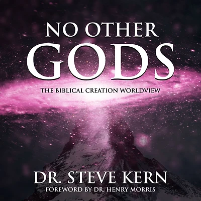 No Other Gods: The Biblical Creation Worldview