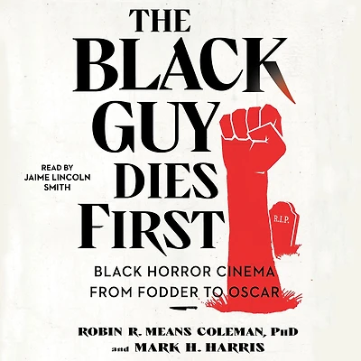 The Black Guy Dies First: Horror Cinema from Fodder to Oscar