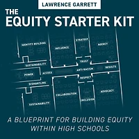 The Equity Starter Kit: A Blueprint for Building Equity Within High Schools