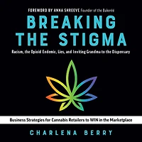Breaking the Stigma: Racism, Opioid Endemic, Lies, and Inviting Grandma to Dispensary