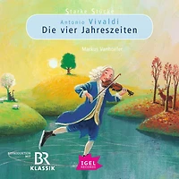 Starke Stücke. Antonio Vivaldi. Die vier Jahreszeiten (Abridged)