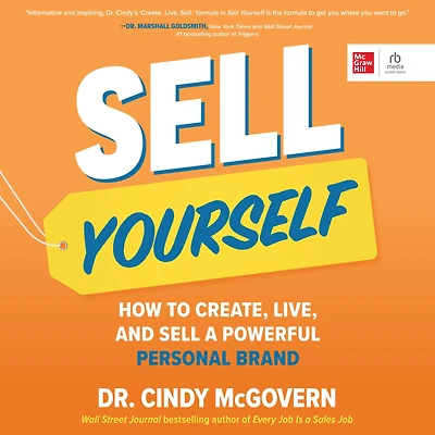 Sell Yourself: How to Create, Live, and a Powerful Personal Brand
