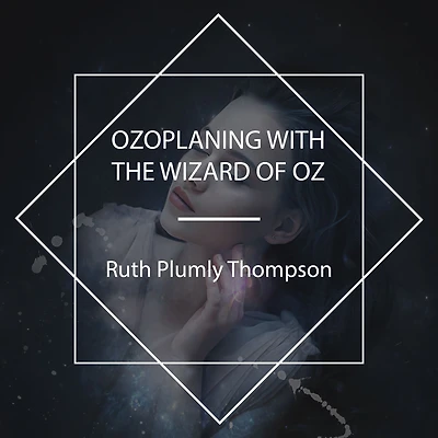 Ozoplaning With the Wizard of Oz